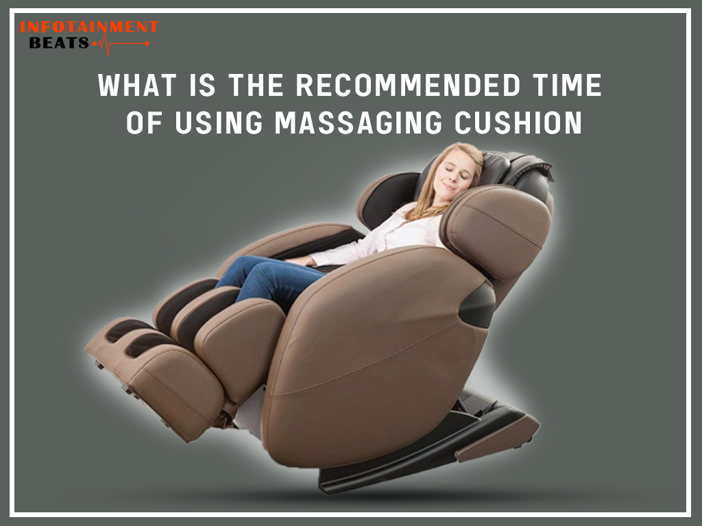 What Is The Recommended Time Of Using Massaging Cushion?