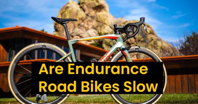 Are Endurance Road Bikes Slow 