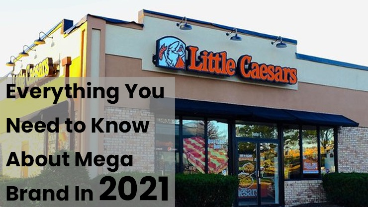 Little Caesars - Everything You Need to Know About Mega Brand In 2021