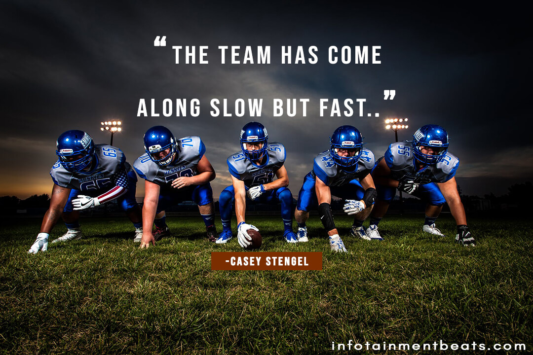 Casey Stengel the team has come along slow but fast