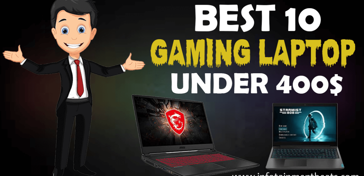 10 Best Gaming Laptop Under 400$