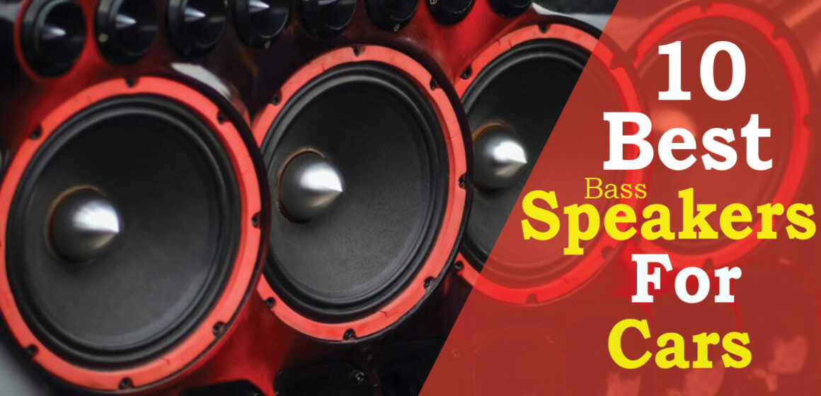 10 Best Bass Speakers For Car