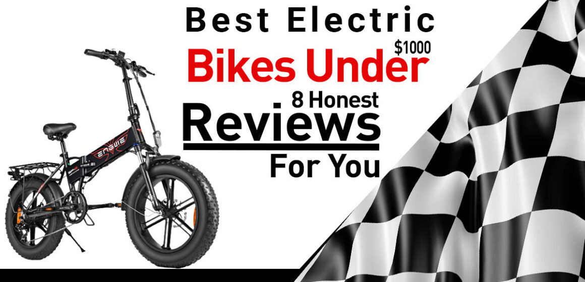 Best Electric Bikes Under 1000