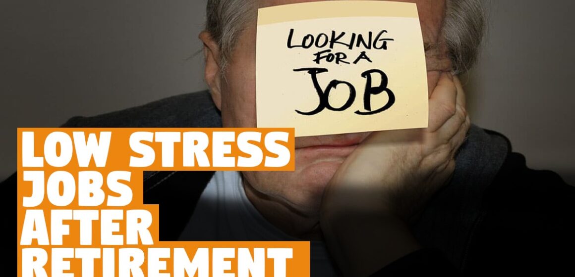 Top 6 Low Stress Jobs After Retirement – Earn Extra Money