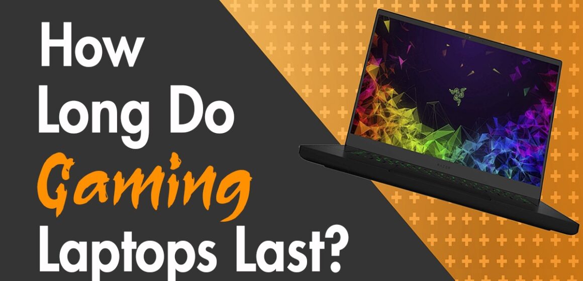 how long do gaming laptop lasts