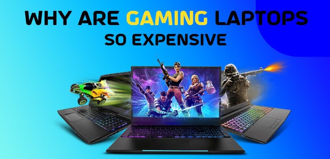 why are gaming laptops so expensive