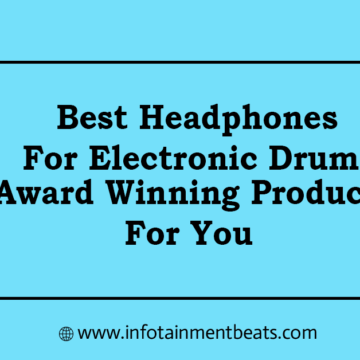 Best Headphones For Electronic Drums - Award Winning Products For You