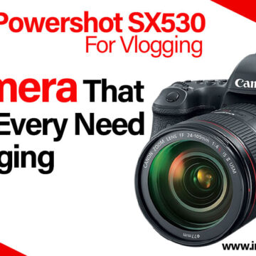 Canon Powershot SX530 For Vlogging