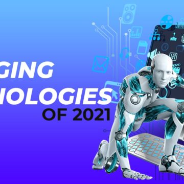 Top 6 Emerging Technologies Of 2021