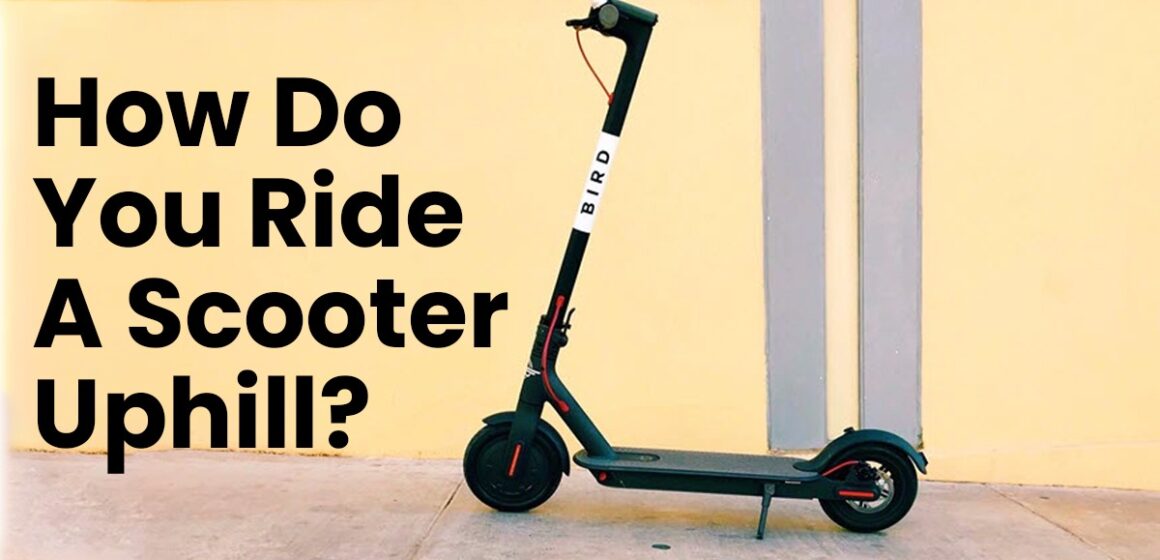 How Do You Ride A Scooter Uphill?