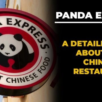 Panda Express - A Detailed Guide About This Chinese Restaurant!