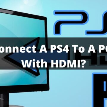 How To Connect A PS4 To A PC Monitor With HDMI?