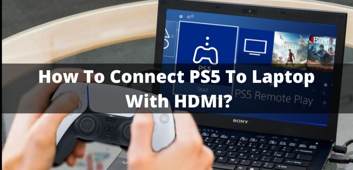 How To Connect PS5 To Laptop With HDMI