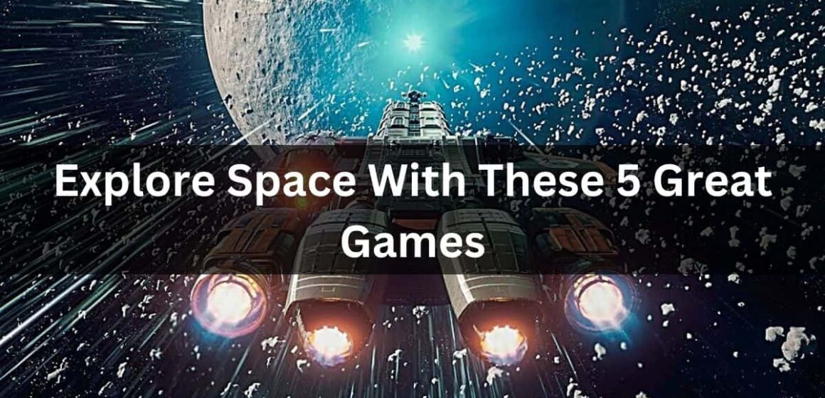 Explore Space With These 5 Great Games