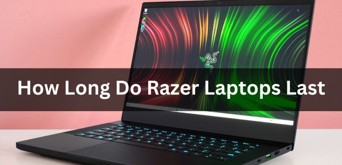 How long do razer laptops last