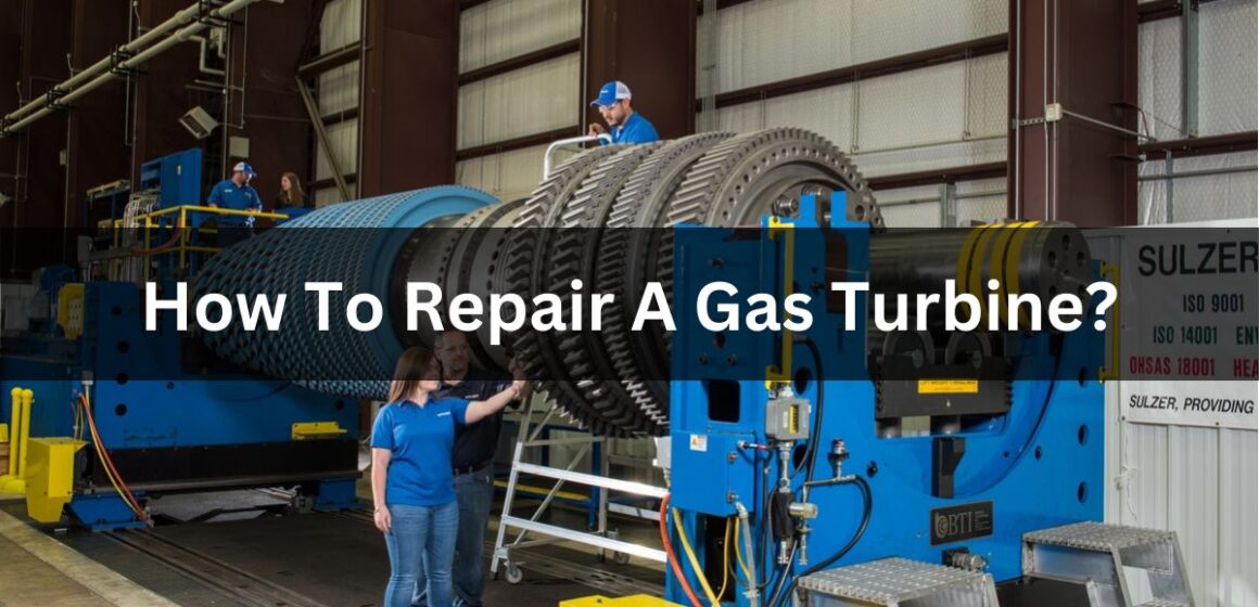 How To Repair A Gas Turbine