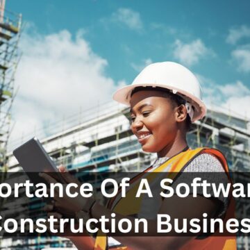 Importance of a Software in Construction Business