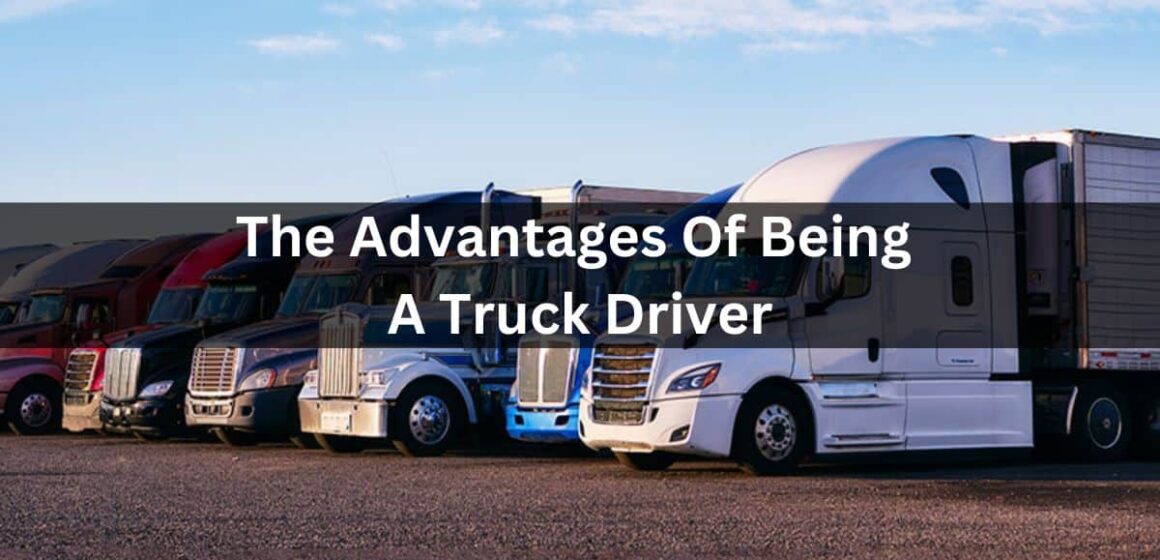 The Advantages Of Being A Truck Driver