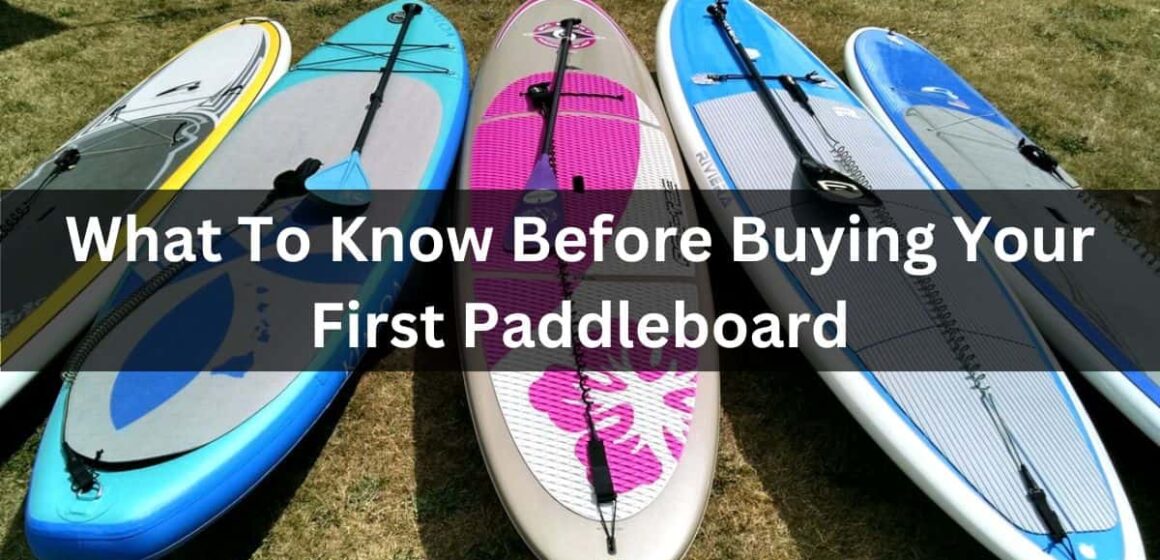 What To Know Before Buying Your First Paddleboard