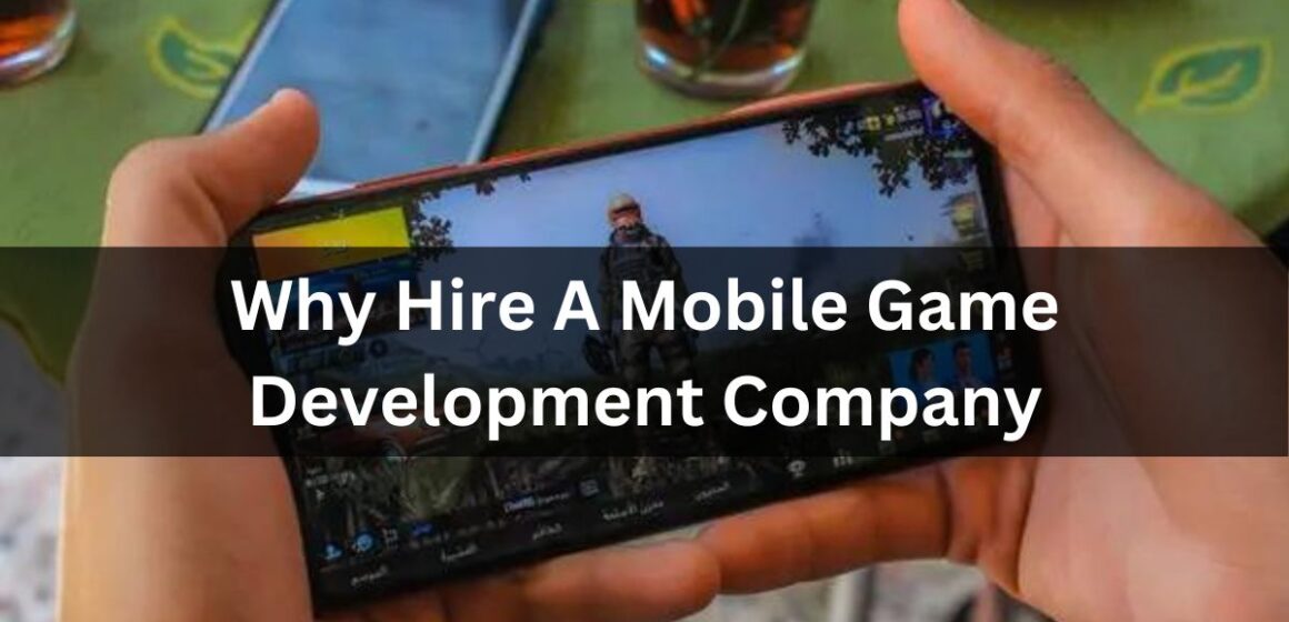 Why Hire A Mobile Game Development Company
