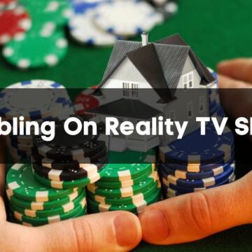 A Guide To Gambling On Reality TV Shows