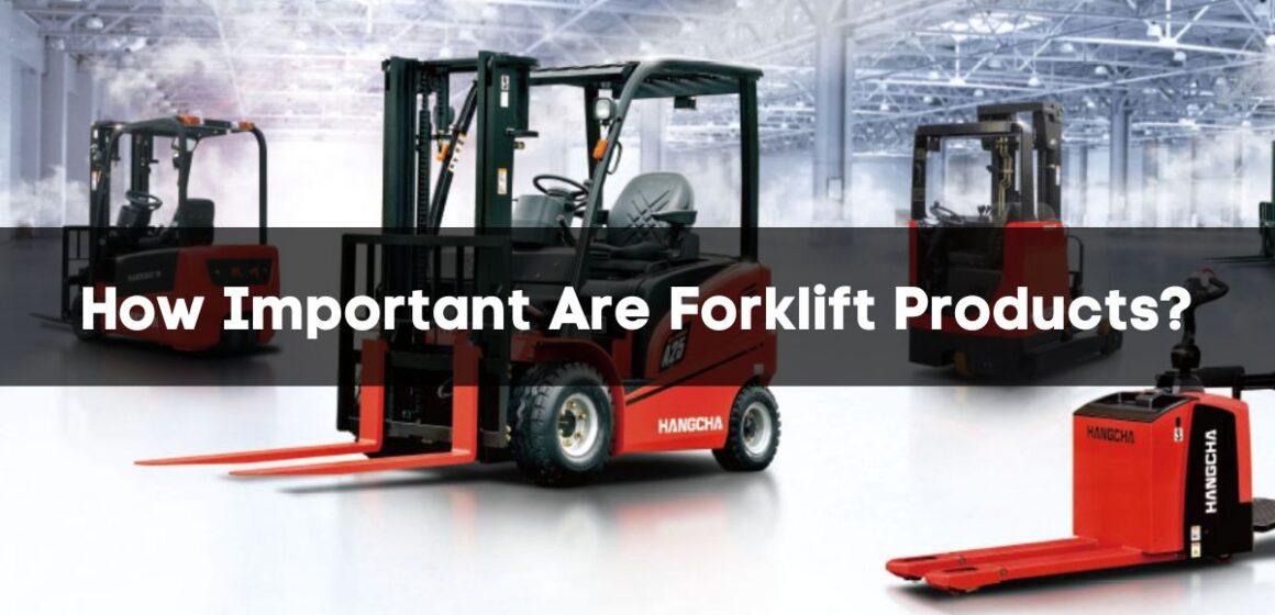How Important Are Forklift Products?