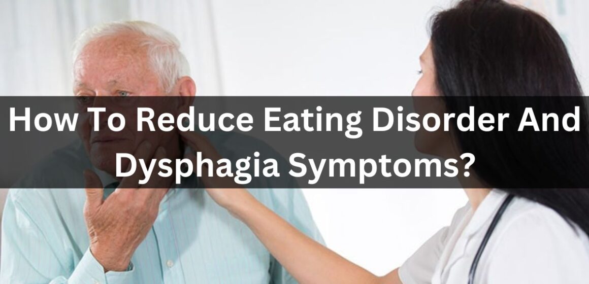 How To Reduce Eating Disorder And Dysphagia Symptoms