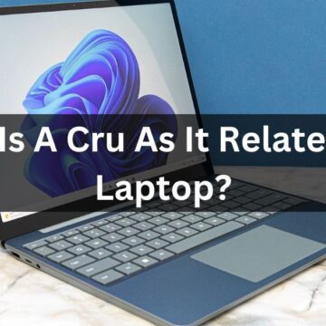 What Is A Cru As It Relates To A Laptop