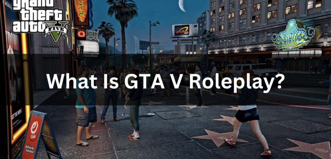 What Is GTA V Roleplay
