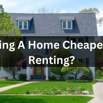 Is Buying A Home Cheaper Than Renting