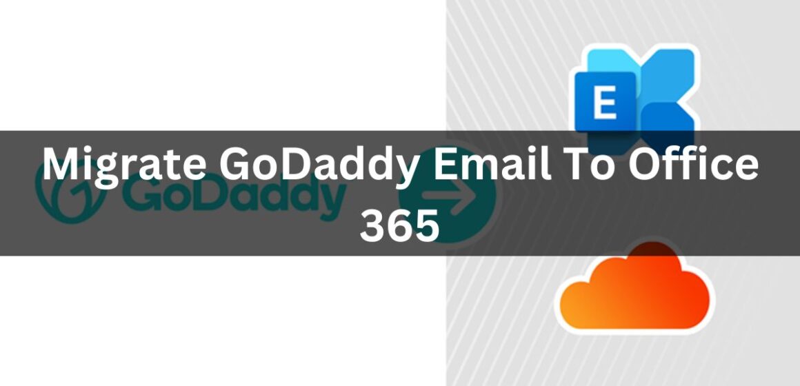 Migrate GoDaddy Email To Office 365