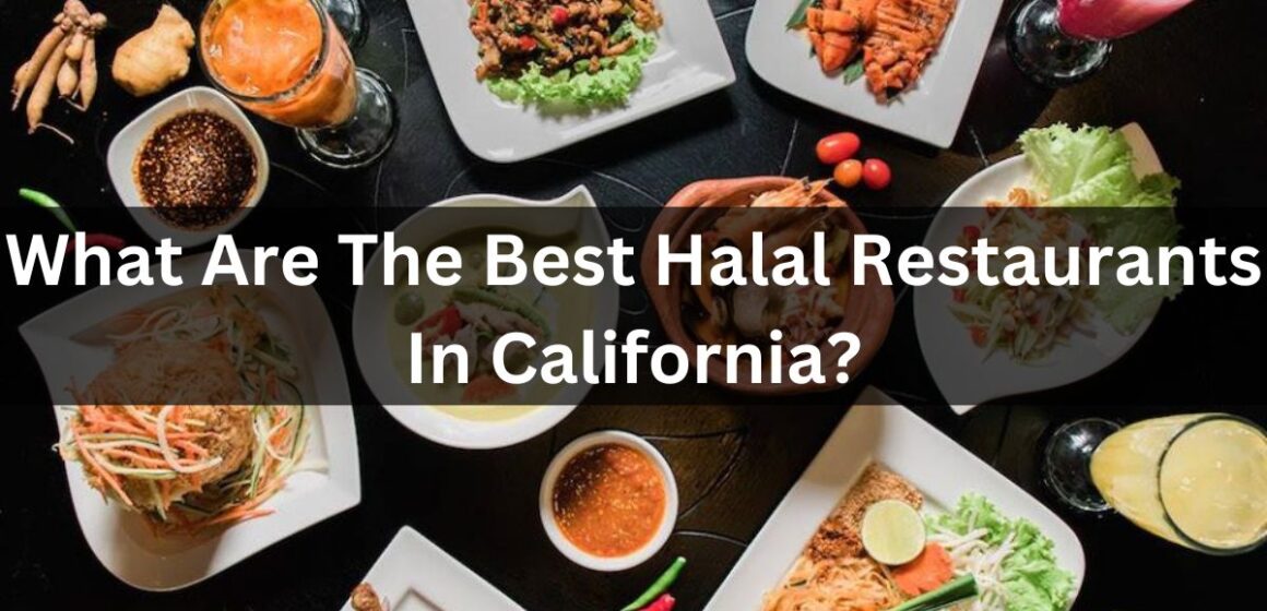 What Are The Best Halal Restaurants In California?